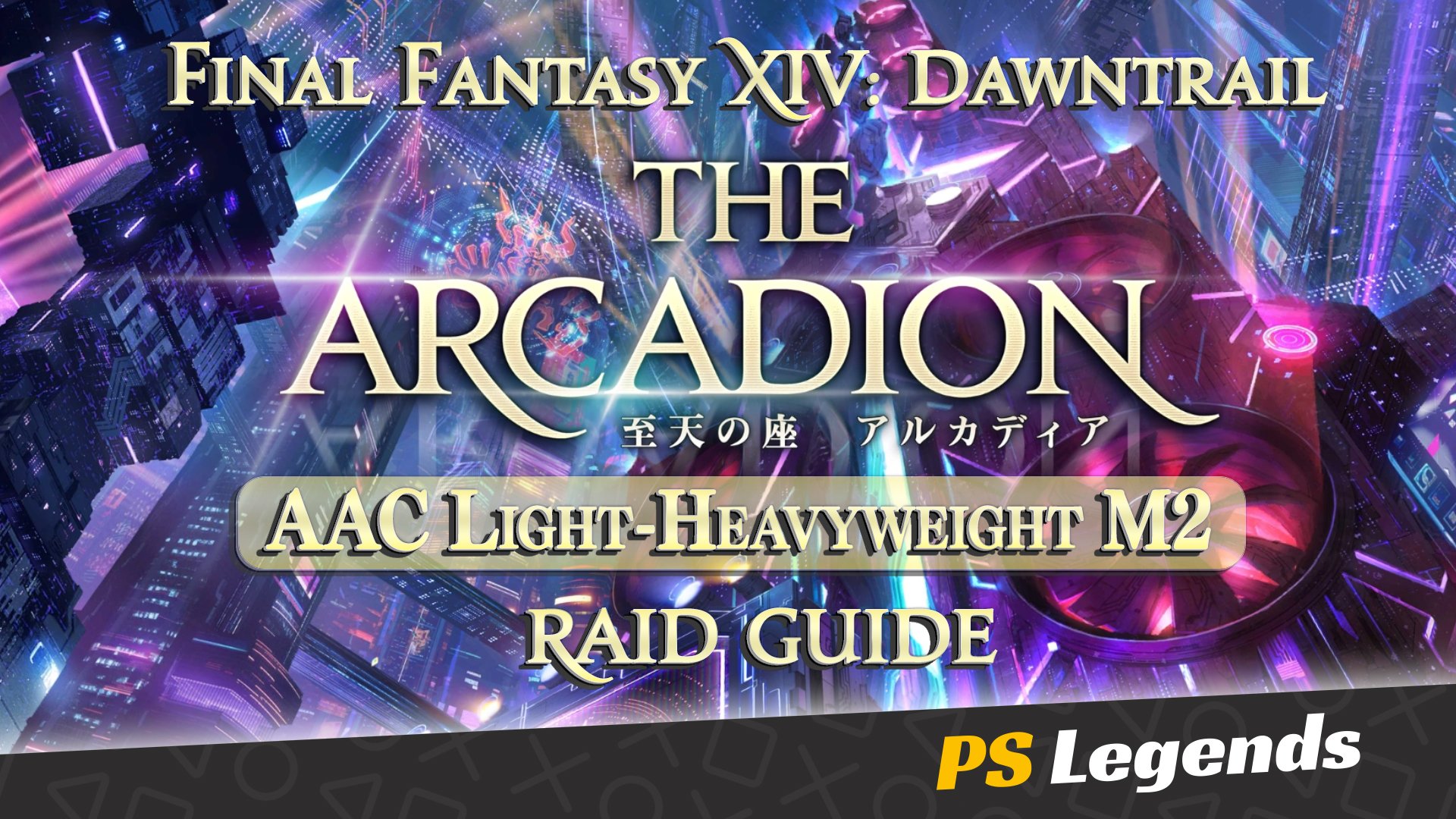 Final Fantasy XIV Dawntrail Raid Guide – The Arcadion AAC Light ...